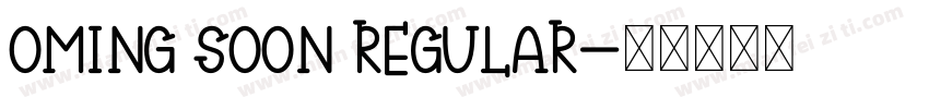 oming Soon Regular字体转换